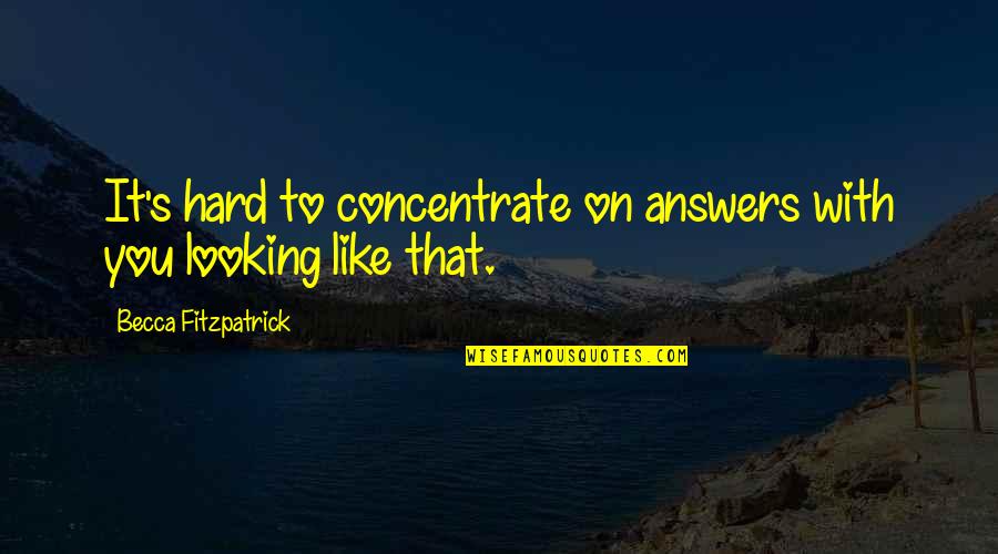 Sankyo C01 Quotes By Becca Fitzpatrick: It's hard to concentrate on answers with you Sankyo C01 Quotes By Becca Fitzpatrick: It's hard to concentrate on answers with you