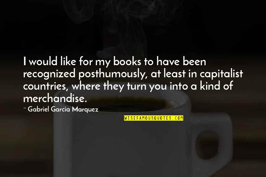 Sankyo Quotes By Gabriel Garcia Marquez: I would like for my books to have