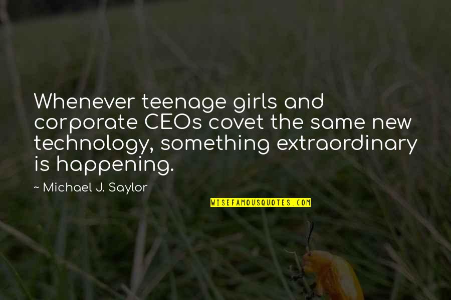 Sanlitun Inn Quotes By Michael J. Saylor: Whenever teenage girls and corporate CEOs covet the Sanlitun Inn Quotes By Michael J. Saylor: Whenever teenage girls and corporate CEOs covet the