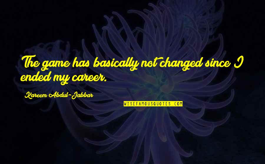 Sannas Password Quotes By Kareem Abdul-Jabbar: The game has basically not changed since I Sannas Password Quotes By Kareem Abdul-Jabbar: The game has basically not changed since I