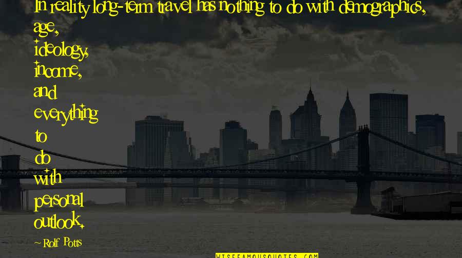 Sannatorr Quotes By Rolf Potts: In reality long-term travel has nothing to do Sannatorr Quotes By Rolf Potts: In reality long-term travel has nothing to do