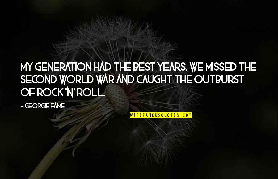 Sannazzaro Liceo Quotes By Georgie Fame: My generation had the best years. We missed