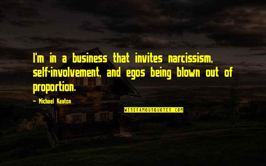 Sannmann Quotes By Michael Keaton: I'm in a business that invites narcissism, self-involvement, Sannmann Quotes By Michael Keaton: I'm in a business that invites narcissism, self-involvement,