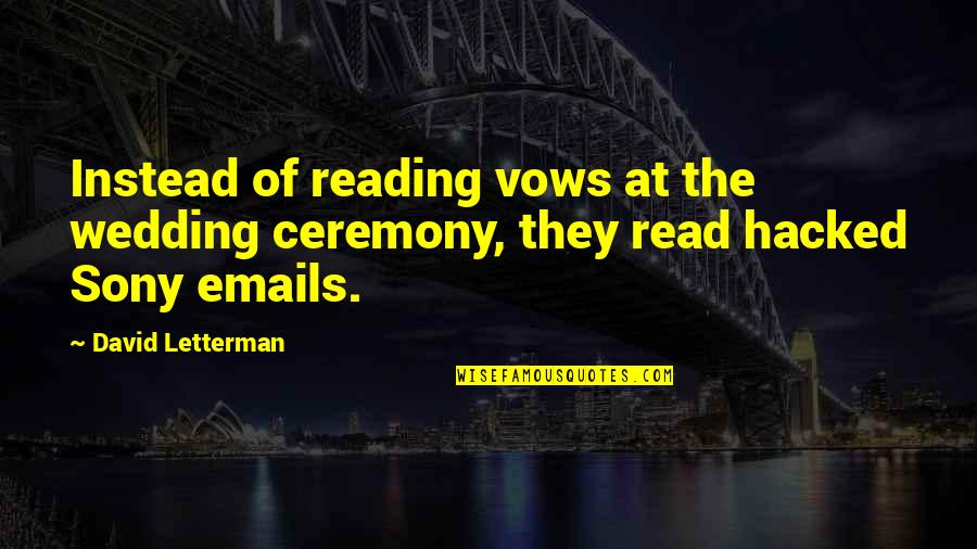 Sannnnesss Quotes By David Letterman: Instead of reading vows at the wedding ceremony,