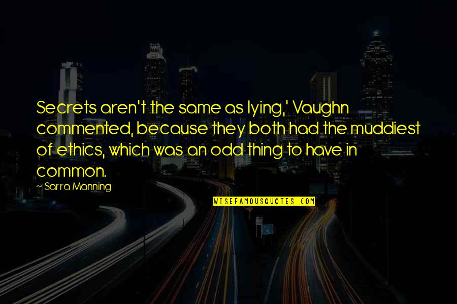 Sannyasin Antelope Quotes By Sarra Manning: Secrets aren't the same as lying,' Vaughn commented,