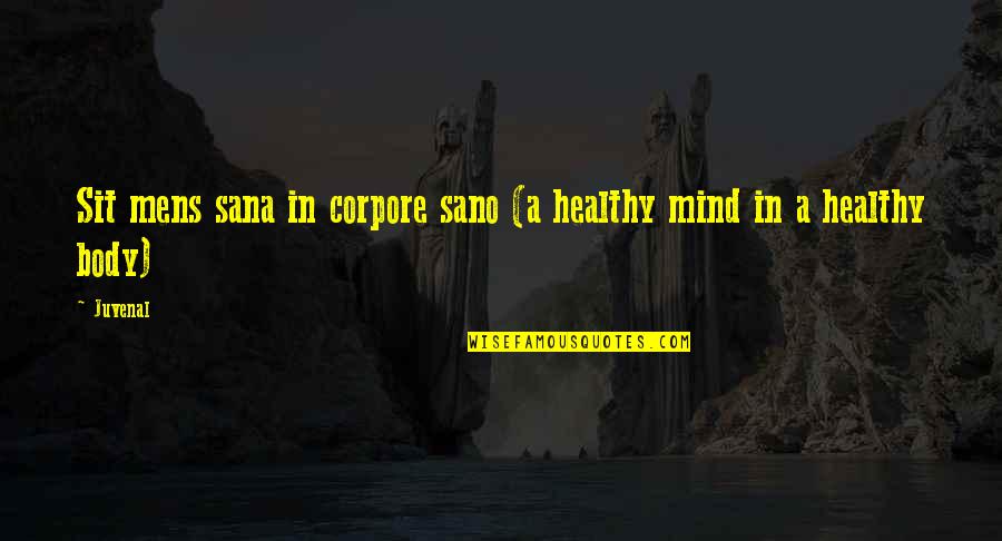 Sano Quotes By Juvenal: Sit mens sana in corpore sano (a healthy