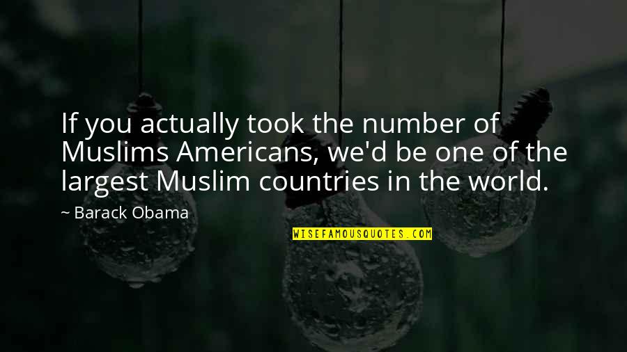Sanoner Quotes By Barack Obama: If you actually took the number of Muslims Sanoner Quotes By Barack Obama: If you actually took the number of Muslims