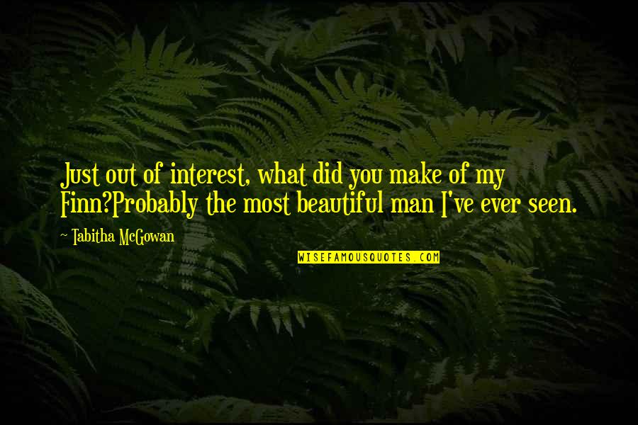 Sanoner Quotes By Tabitha McGowan: Just out of interest, what did you make Sanoner Quotes By Tabitha McGowan: Just out of interest, what did you make
