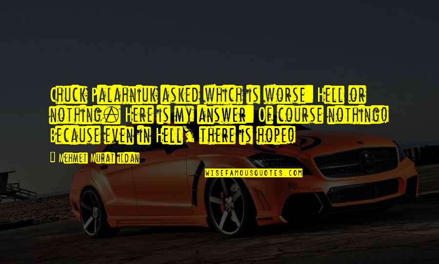Sanremo Coffee Quotes By Mehmet Murat Ildan: Chuck Palahniuk asked which is worse: Hell or Sanremo Coffee Quotes By Mehmet Murat Ildan: Chuck Palahniuk asked which is worse: Hell or