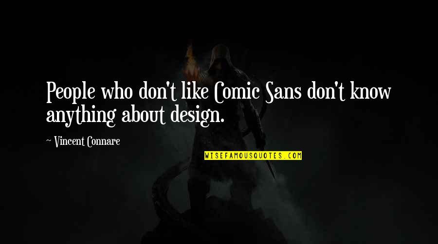 Sans Best Quotes By Vincent Connare: People who don't like Comic Sans don't know Sans Best Quotes By Vincent Connare: People who don't like Comic Sans don't know