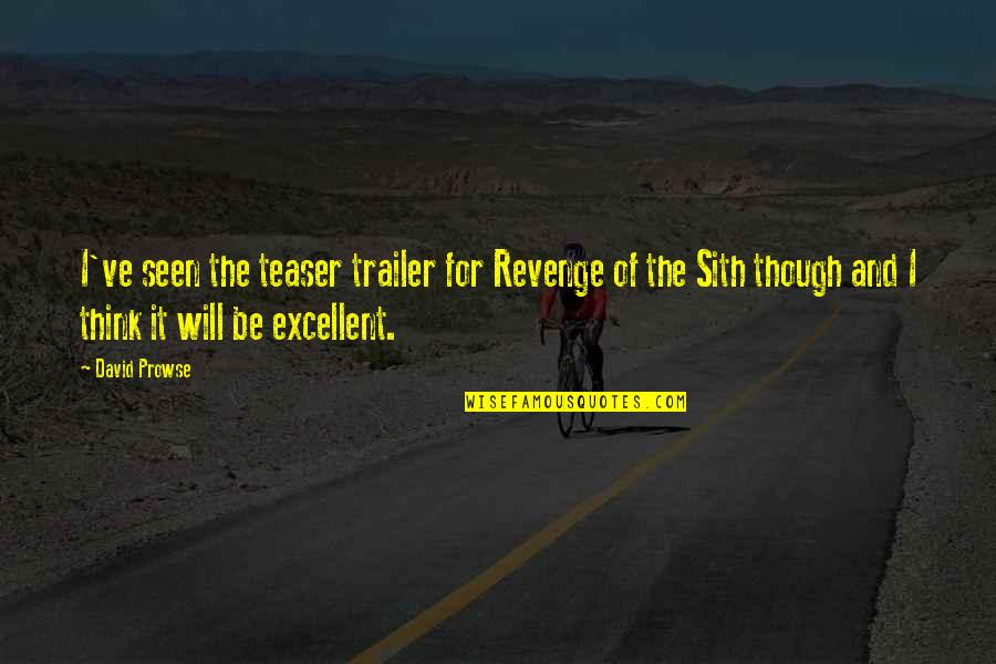 Sansa Quotes By David Prowse: I've seen the teaser trailer for Revenge of