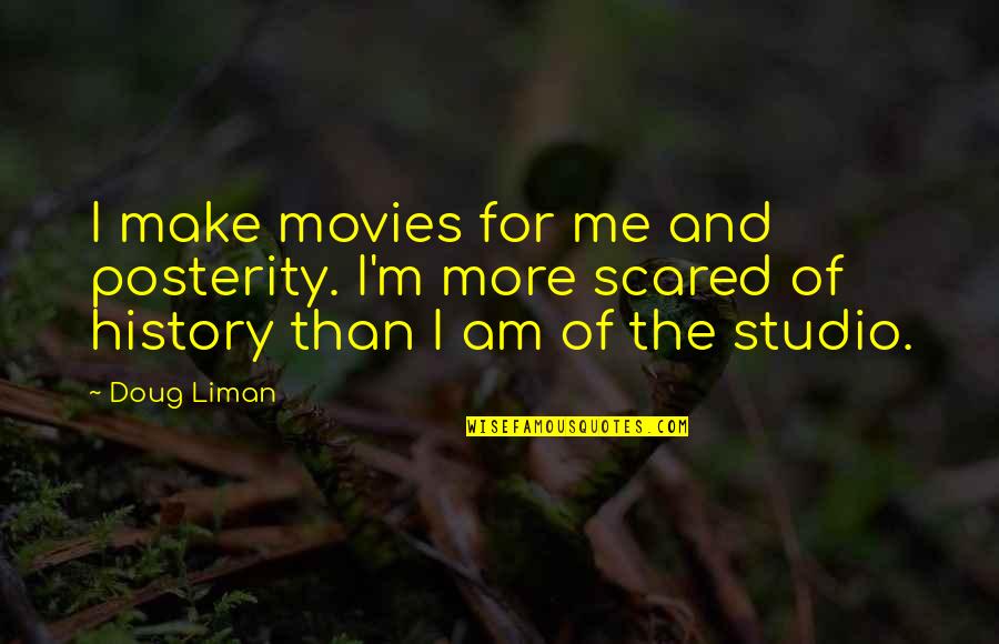 Sansabelt Mens Slacks Quotes By Doug Liman: I make movies for me and posterity. I'm Sansabelt Mens Slacks Quotes By Doug Liman: I make movies for me and posterity. I'm