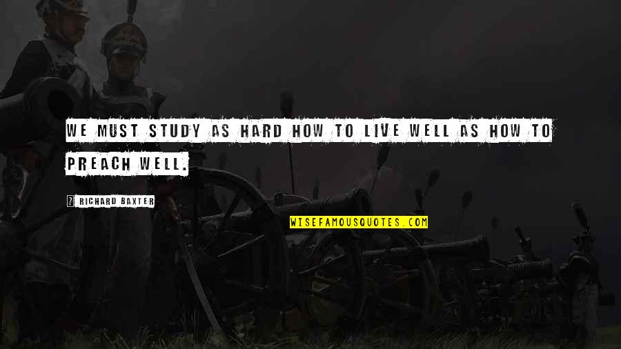 Sansabelt Mens Slacks Quotes By Richard Baxter: We must study as hard how to live Sansabelt Mens Slacks Quotes By Richard Baxter: We must study as hard how to live