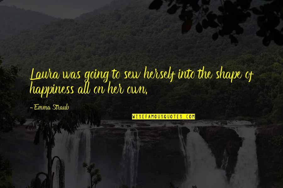 Sansanook Quotes By Emma Straub: Laura was going to sew herself into the