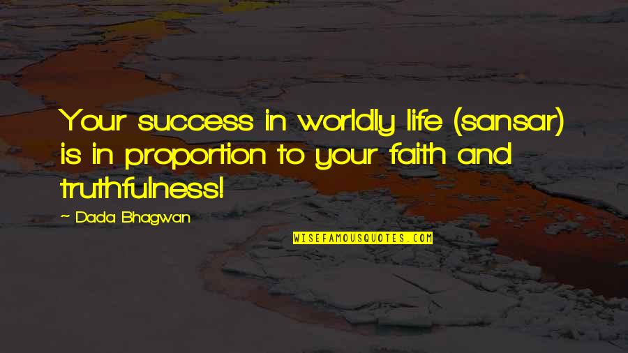Sansar Quotes By Dada Bhagwan: Your success in worldly life (sansar) is in