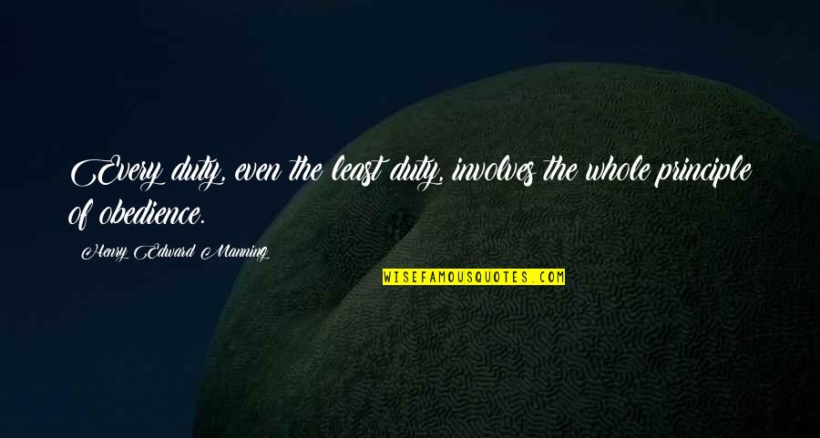 Sansense Quotes By Henry Edward Manning: Every duty, even the least duty, involves the