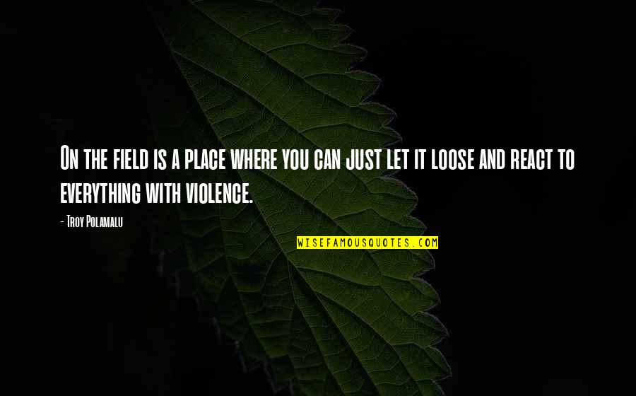 Sanseri Phonogram Quotes By Troy Polamalu: On the field is a place where you Sanseri Phonogram Quotes By Troy Polamalu: On the field is a place where you