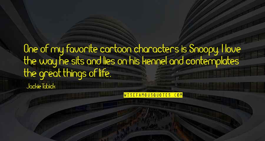 Sansimonianos Quotes By Jackie Tabick: One of my favorite cartoon characters is Snoopy. Sansimonianos Quotes By Jackie Tabick: One of my favorite cartoon characters is Snoopy.