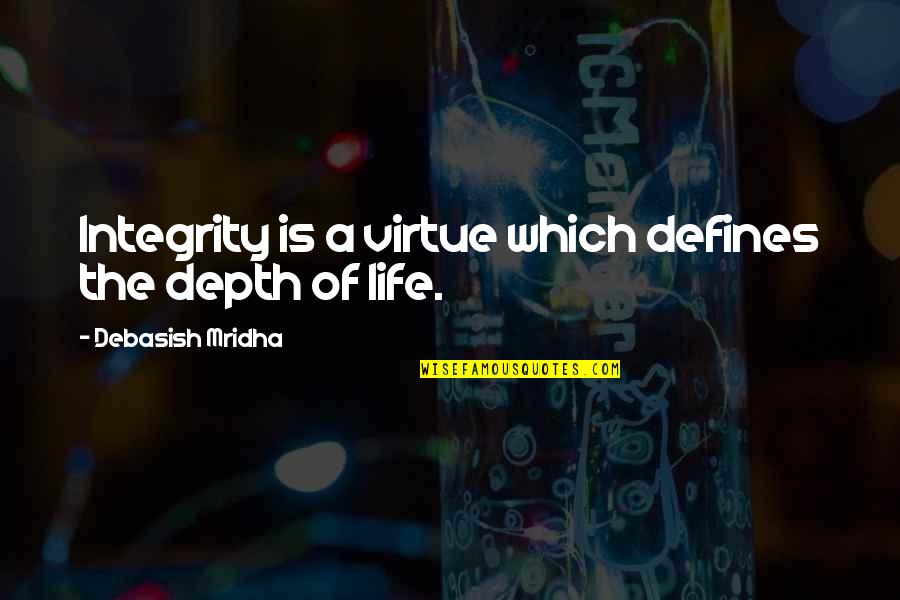 Sanskar Tv Quotes By Debasish Mridha: Integrity is a virtue which defines the depth