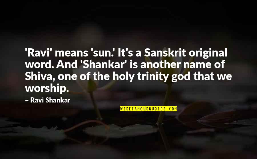 Sanskrit God Quotes By Ravi Shankar: 'Ravi' means 'sun.' It's a Sanskrit original word. Sanskrit God Quotes By Ravi Shankar: 'Ravi' means 'sun.' It's a Sanskrit original word.
