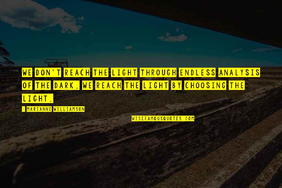 Sanskrit Light Quotes By Marianne Williamson: We don't reach the light through endless analysis Sanskrit Light Quotes By Marianne Williamson: We don't reach the light through endless analysis