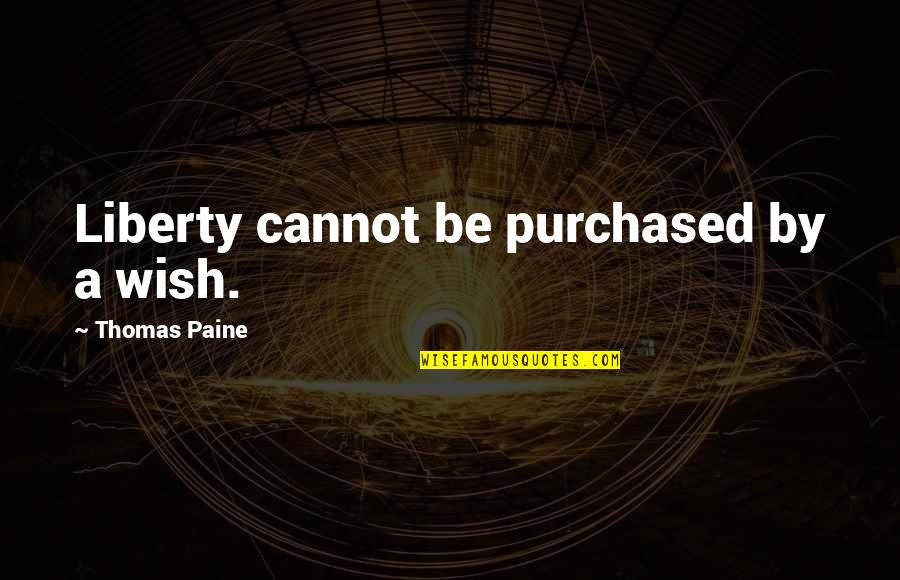 Sanskrit Me Motivational Quotes By Thomas Paine: Liberty cannot be purchased by a wish.