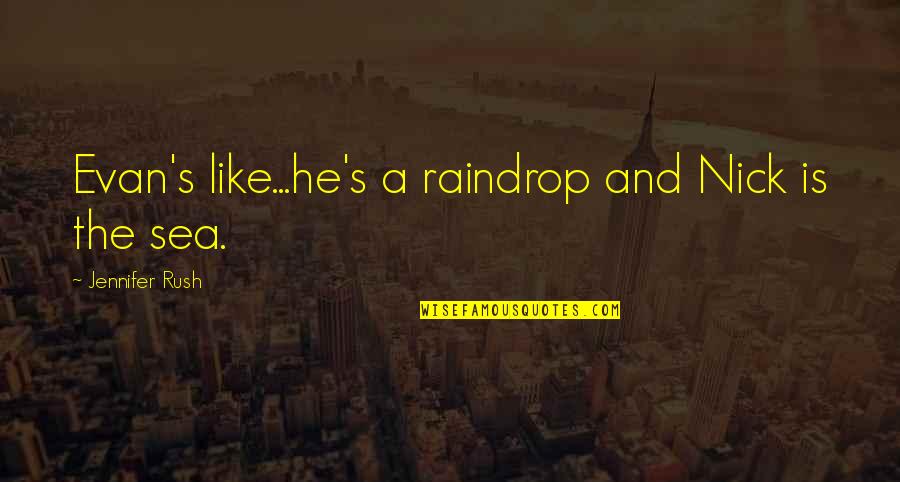 Sanskrit Philosophy Quotes By Jennifer Rush: Evan's like...he's a raindrop and Nick is the