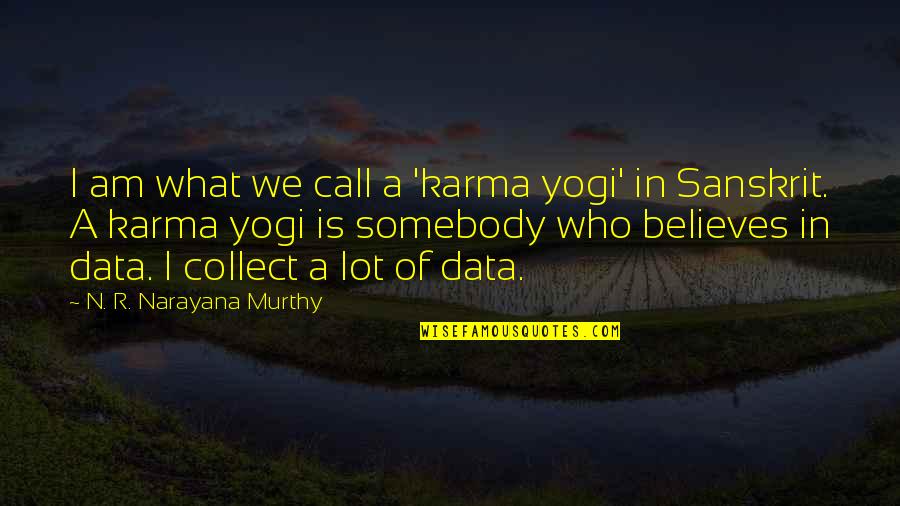 Sanskrit Quotes By N. R. Narayana Murthy: I am what we call a 'karma yogi'