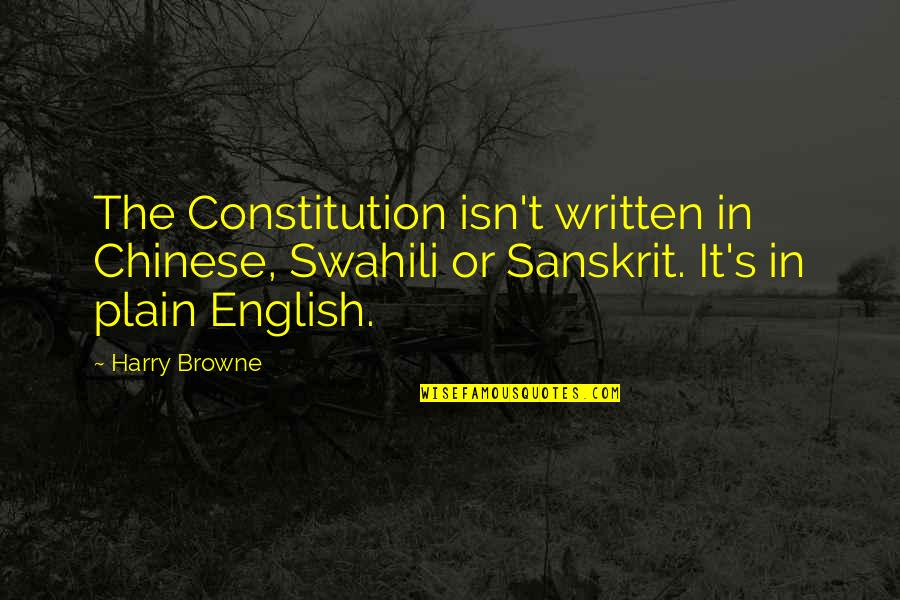 Sanskrit To English Quotes By Harry Browne: The Constitution isn't written in Chinese, Swahili or Sanskrit To English Quotes By Harry Browne: The Constitution isn't written in Chinese, Swahili or