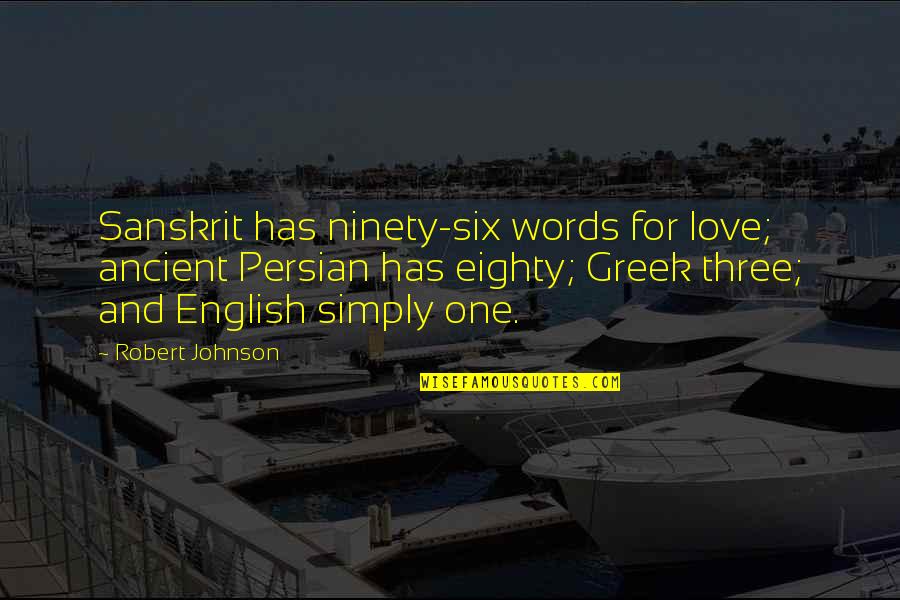 Sanskrit To English Quotes By Robert Johnson: Sanskrit has ninety-six words for love; ancient Persian