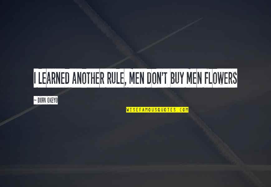 Sanskrit To Hindi Quotes By Dora Okeyo: I learned another rule, men don't buy men Sanskrit To Hindi Quotes By Dora Okeyo: I learned another rule, men don't buy men