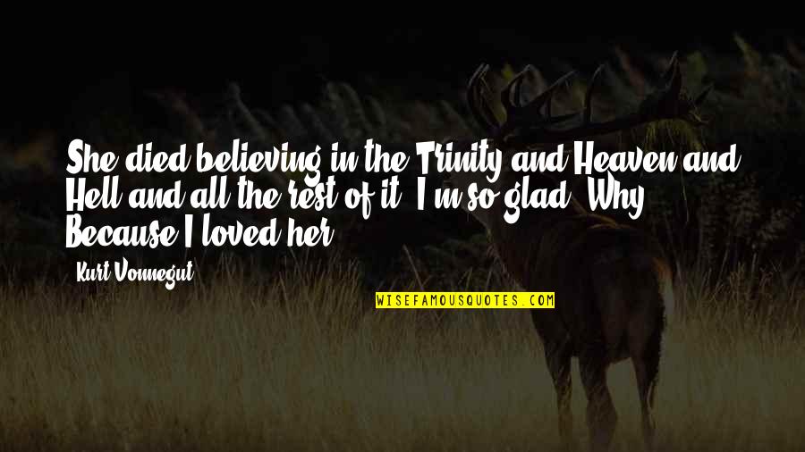 Sansone Jeep Quotes By Kurt Vonnegut: She died believing in the Trinity and Heaven Sansone Jeep Quotes By Kurt Vonnegut: She died believing in the Trinity and Heaven
