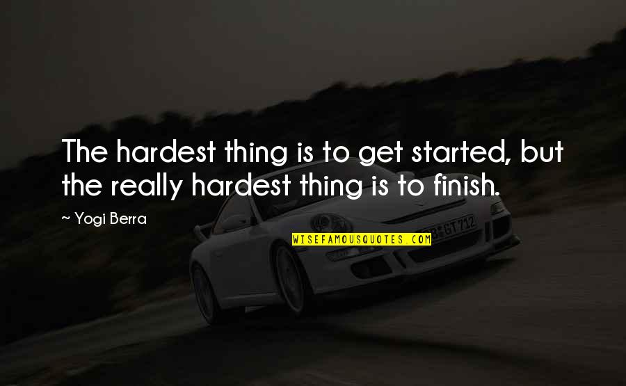 Sanson's Quotes By Yogi Berra: The hardest thing is to get started, but
