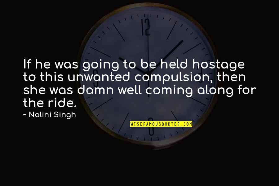 Sansottas Fresh Quotes By Nalini Singh: If he was going to be held hostage Sansottas Fresh Quotes By Nalini Singh: If he was going to be held hostage