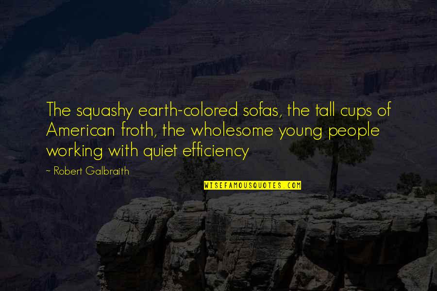 Sant Jordi Quotes By Robert Galbraith: The squashy earth-colored sofas, the tall cups of