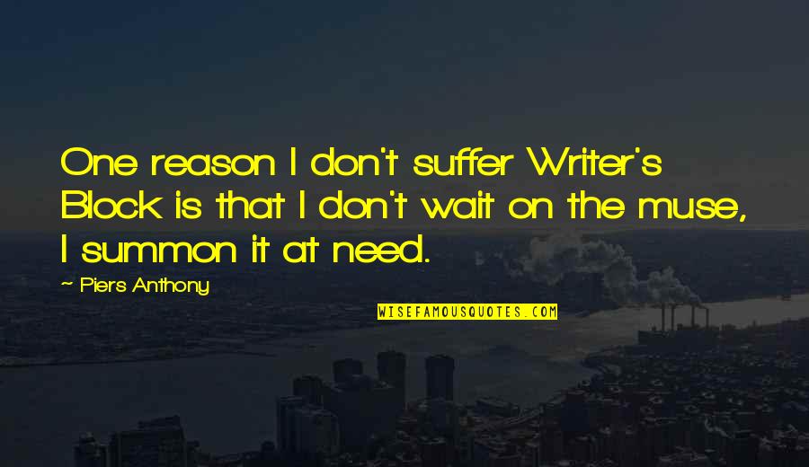 Sant Nirankari Mission Quotes By Piers Anthony: One reason I don't suffer Writer's Block is