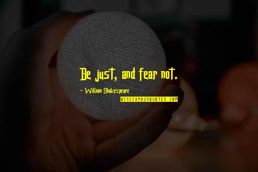 Sant Nirankari Mission Quotes By William Shakespeare: Be just, and fear not. Sant Nirankari Mission Quotes By William Shakespeare: Be just, and fear not.