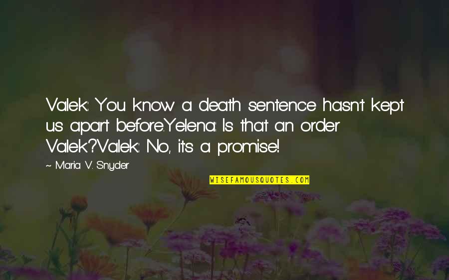 Santa Clause 2 Quotes By Maria V. Snyder: Valek: You know a death sentence hasn't kept