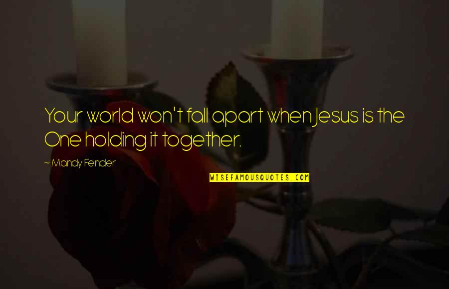 Santa Coming Quotes By Mandy Fender: Your world won't fall apart when Jesus is