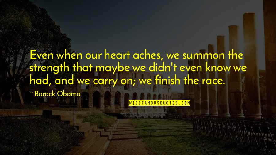 Santa Diabla Quotes By Barack Obama: Even when our heart aches, we summon the