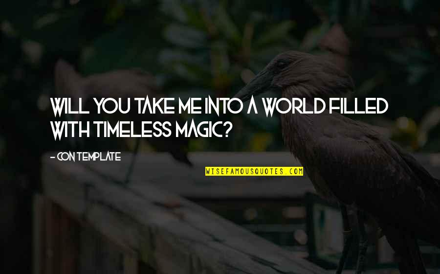 Santa Informally Meaning Quotes By Con Template: Will you take me into a world filled