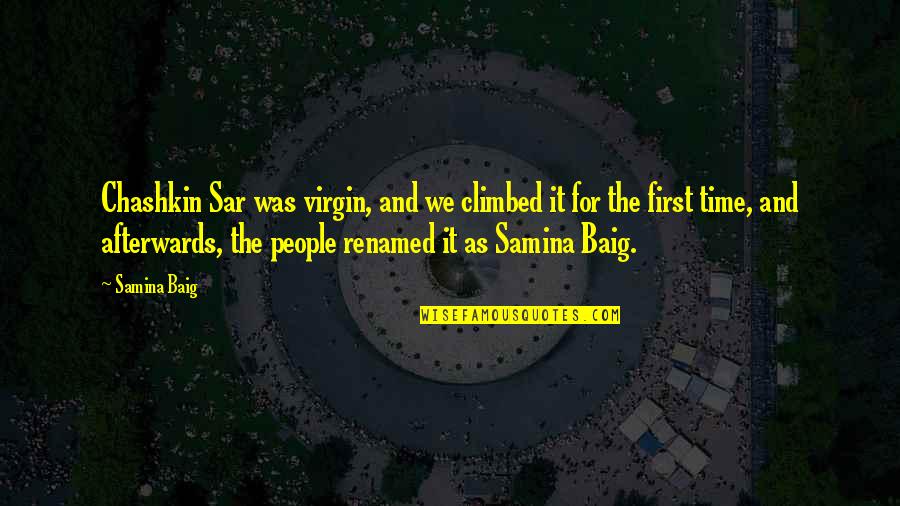 Santa Muerte Quotes By Samina Baig: Chashkin Sar was virgin, and we climbed it