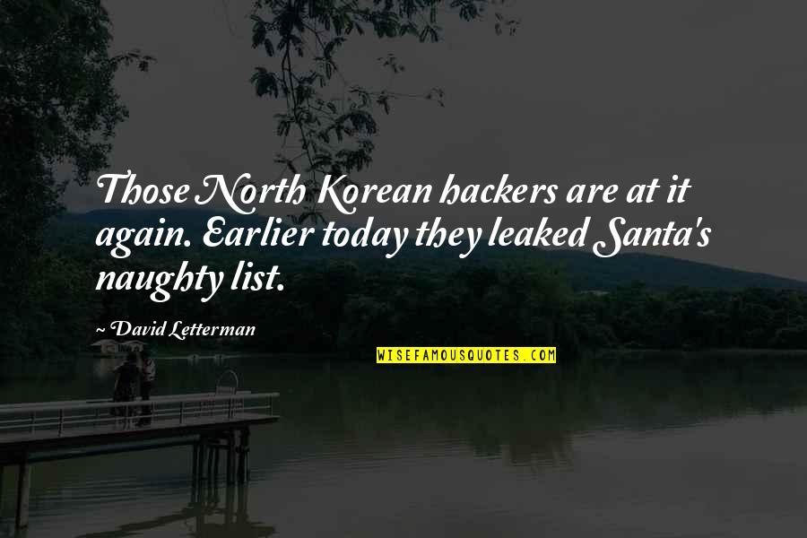 Santa Naughty List Quotes By David Letterman: Those North Korean hackers are at it again.