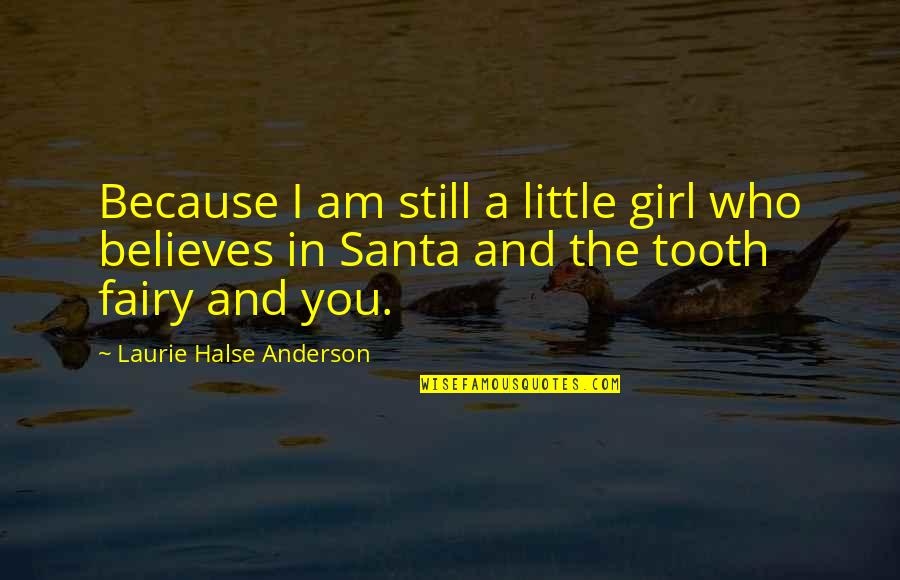 Santa Quotes By Laurie Halse Anderson: Because I am still a little girl who