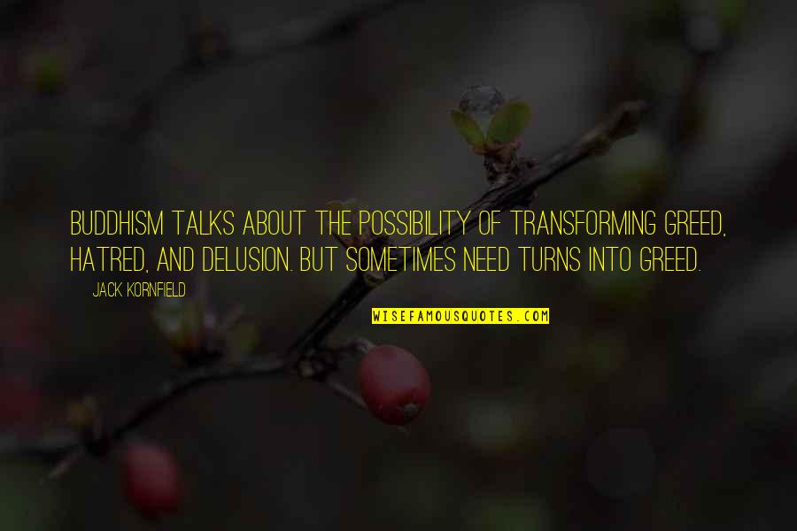 Santa Sack Quotes By Jack Kornfield: Buddhism talks about the possibility of transforming greed,