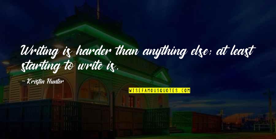 Santacroce Quotes By Kristin Hunter: Writing is harder than anything else; at least