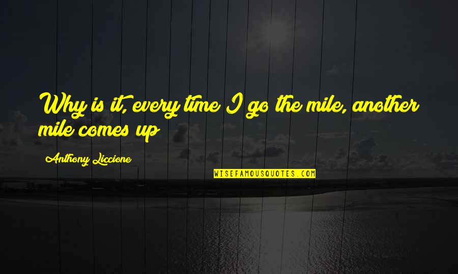 Santaella Pr Quotes By Anthony Liccione: Why is it, every time I go the Santaella Pr Quotes By Anthony Liccione: Why is it, every time I go the
