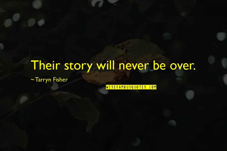 Santambrogio Sicily Quotes By Tarryn Fisher: Their story will never be over.