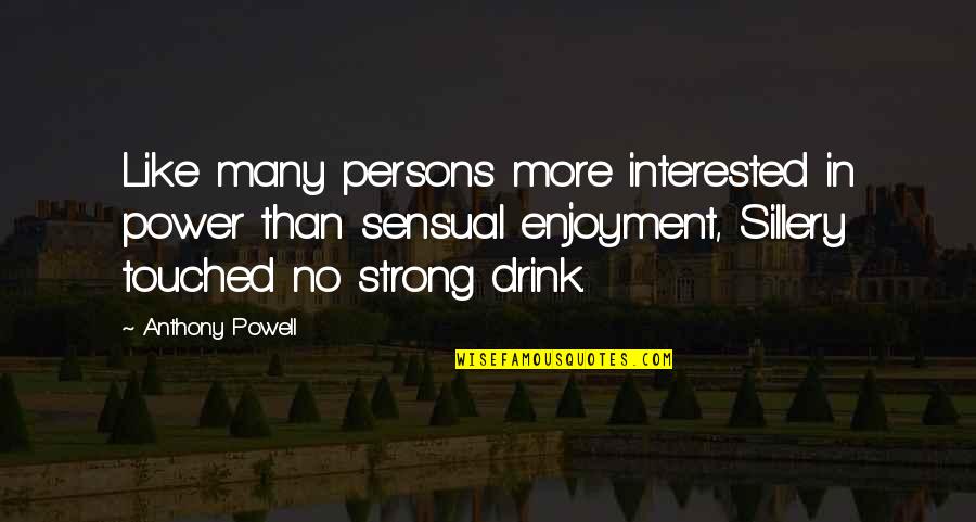 Santana Lopez Glee Season 4 Quotes By Anthony Powell: Like many persons more interested in power than