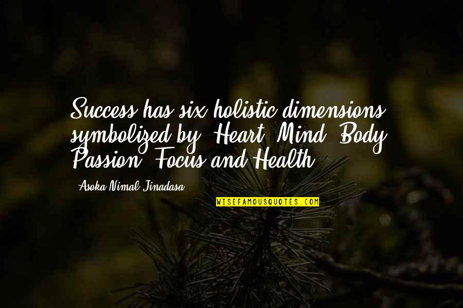 Santander Bank Quotes By Asoka Nimal Jinadasa: Success has six holistic dimensions symbolized by: Heart,